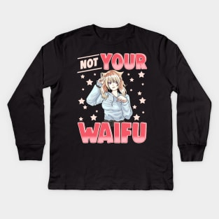 Not Your Waifu Anime Girl Japanese Kawaii Senpai Kids Long Sleeve T-Shirt